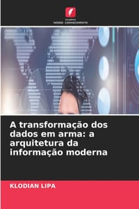 A transformação dos dados em arma: a arquitetura da informação moderna cover