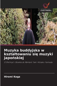 Muzyka buddyjska w ksztaltowaniu się muzyki japońskiej cover
