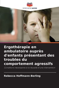Ergothérapie en ambulatoire auprès d'enfants présentant des troubles du comportement agressifs cover