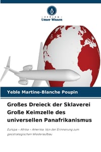 Großes Dreieck der Sklaverei Große Keimzelle des universellen Panafrikanismus cover