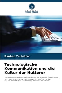 Technologische Kommunikation und die Kultur der Hutterer cover