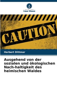 Ausgehend von der sozialen und ökologischen Nach-haltigkeit des heimischen Waldes cover