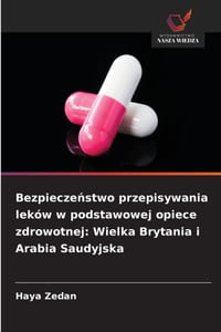 Bezpieczeństwo przepisywania leków w podstawowej opiece zdrowotnej: Wielka Brytania i Arabia Saudyjska cover