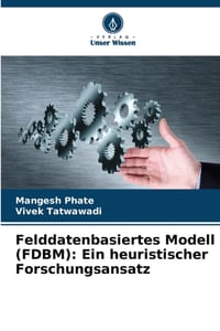 Felddatenbasiertes Modell (FDBM): Ein heuristischer Forschungsansatz cover