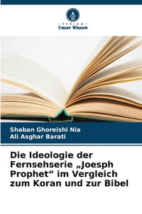 Die Ideologie der Fernsehserie "Joesph Prophet" im Vergleich zum Koran und zur Bibel cover