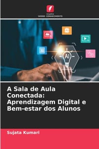 A Sala de Aula Conectada: Aprendizagem Digital e Bem-estar dos Alunos cover