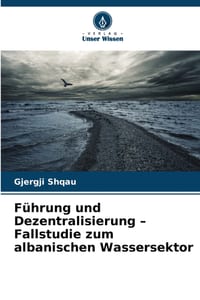 Führung und Dezentralisierung - Fallstudie zum albanischen Wassersektor cover