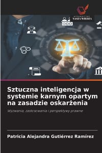 Sztuczna inteligencja w systemie karnym opartym na zasadzie oskarżenia cover