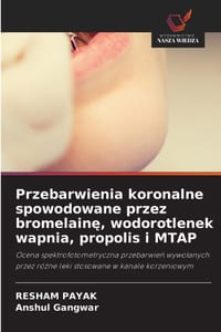 Przebarwienia koronalne spowodowane przez bromelainę, wodorotlenek wapnia, propolis i MTAP cover