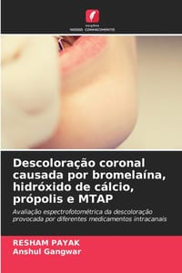 Descoloração coronal causada por bromelaína, hidróxido de cálcio, própolis e MTAP cover