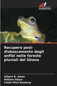 Recupero post-disboscamento degli anfibi nelle foreste pluviali del Ghana cover