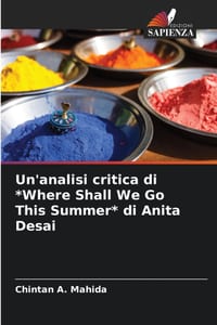 Un'analisi critica di *Where Shall We Go This Summer* di Anita Desai cover