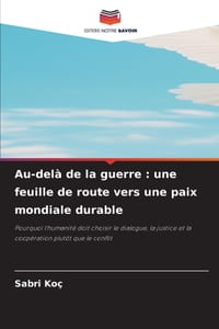 Au-delà de la guerre: une feuille de route vers une paix mondiale durable cover