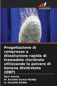 Progettazione di compresse a dissoluzione rapida di tramadolo cloridrato utilizzando la polvere di banana disidratata (DBP) cover