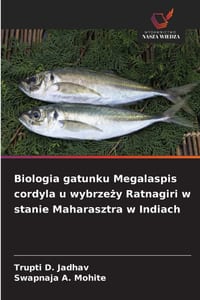Biologia gatunku Megalaspis cordyla u wybrzeży Ratnagiri w stanie Maharasztra w Indiach cover