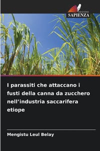I parassiti che attaccano i fusti della canna da zucchero nell'industria saccarifera etiope cover