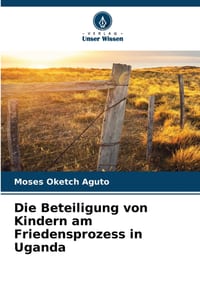 Die Beteiligung von Kindern am Friedensprozess in Uganda cover