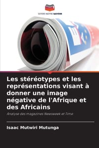 Les stéréotypes et les représentations visant à donner une image négative de l'Afrique et des Africains cover