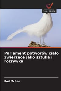 Parlament potworów cialo zwierzęce jako sztuka i rozrywka cover
