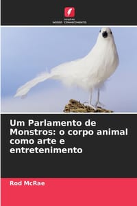 Um Parlamento de Monstros: o corpo animal como arte e entretenimento cover