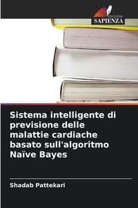 Sistema intelligente di previsione delle malattie cardiache basato sull'algoritmo Naïve Bayes cover