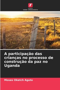A participação das crianças no processo de construção da paz no Uganda cover