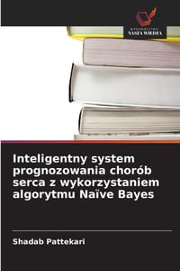 Inteligentny system prognozowania chorób serca z wykorzystaniem algorytmu Naïve Bayes cover