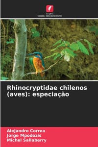 Rhinocryptidae chilenos (aves): especiação cover