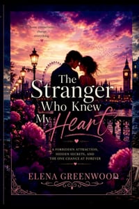 The Stranger Who Knew My Heart: A Forbidden Attraction, Hidden Secrets, and the One Chance at Forever cover