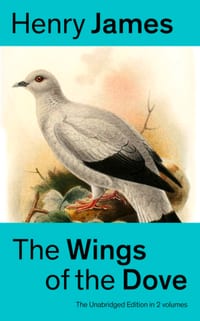 The Wings of the Dove (the Unabridged Edition in 2 Volumes): Romance Classic cover