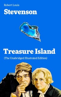 Treasure Island (the Unabridged Illustrated Edition): Adventure Tale of Buccaneers and Buried Gold cover