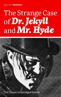 The Strange Case of Dr. Jekyll and Mr. Hyde (the Classic Unabridged Edition): Psychological Thriller by the Prolific Scottish Novelist, Poet and Trave cover