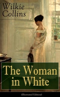 The Woman in White (Illustrated Edition): Mystery Classic cover