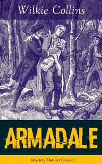 Armadale (Mystery Thriller Classic): A Suspense Novel from the Prolific English Writer, Best Known for the Woman in White, No Name, the Moonstone, the cover