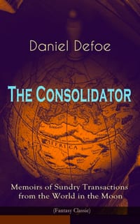 The Consolidator - Memoirs of Sundry Transactions from the World in the Moon (Fantasy Classic) cover
