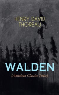 Walden (American Classics Series): Life in the Woods - Reflections of the Simple Living in Natural Surroundings cover