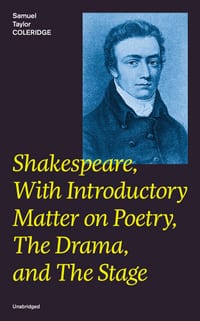 Shakespeare, with Introductory Matter on Poetry, the Drama, and the Stage (Unabridged): Coleridge's Essays and Lectures on Shakespeare and Other Old P cover