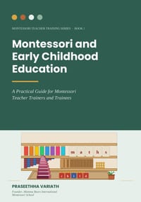 Montessori and Early Childhood Education: A Practical Guide for Montessori Teacher Trainers and Trainees cover