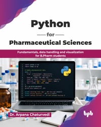 Python for Pharmaceutical Sciences: Fundamentals, data handling and visualization for B.Pharm students (English Edition) cover