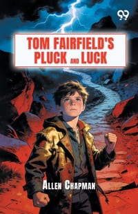 Tom Fairfield's Pluck And Luck cover