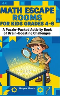 Math Escape Rooms for Kids Grades 4-6: A Puzzle-Packed Activity Book of Brain-Boosting Challenges to Master Multiplication, Division, and Logic for Sc cover