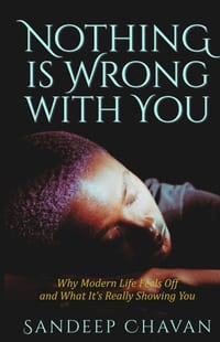 Nothing Is Wrong With You: Why Modern Life Feels Off-and What It's Really Showing You cover