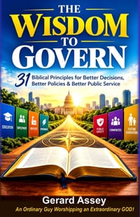 The Wisdom to Govern: 31 Biblical Principles for Better Decisions, Better Policies & Better Public Service: #BiblicalWisdomForPoliticalLeaders #Decisi cover