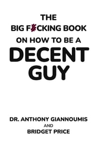 The Big F#cking Book on How to Be a Decent Guy cover