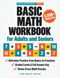 Basic Math Workbook for Adults and Seniors: 5,000+ Refresher Problems in Addition, Subtraction, Multiplication, Long Division, Fractions and Decimals- cover