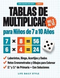 Tablas de Multiplicar para Niños de 7 a 10 Años: Cuaderno de Ejercicios y Juegos para 2.° y 3.° de Primaria-Laberintos, Bingo, Acertijos, Problemas y cover