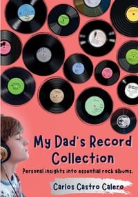 My Dad's Record Collection: Personal Insights Into Essential Rock Albums cover