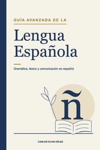 Guía Avanzada de la lengua española: Gramática, léxico y comunicación en español cover