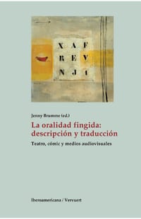 La oralidad fingida: descripción y traducción: teatro, cómic y medios audiovisuales cover