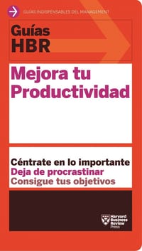 Guías Hbr: Mejora Tu Productividad (HBR Guide to Being More Productive at Work. Spanish Edition) cover